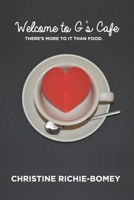 Welcome to G's Cafe: There's More to it than Food. B0BW2SDCN5 Book Cover