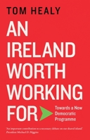 An Ireland Worth Working For : Delivering a Democratic Programme a Century On 1848407246 Book Cover