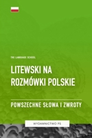 Litewski na Rozmówki Polskie - Powszechne Slowa I Zwroty (Polish Edition) B0CHL7DJFP Book Cover