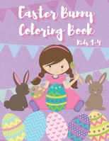 Easter Bunny Coloring Book For Kids 1-4: Over 25 Cute and Fun Easter Images One Side Pages 8.5 X 11 Large Suitable for Girls and Boys Toddlers and Pre B08YS61W3N Book Cover