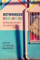Networked Humanities: Within and Without the University 1643170171 Book Cover