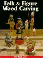 Folk & Figure Woodcarving: 17 Detailed Patterns With Full Color Photos Plus a Step-By-Step Carving Project 1565231058 Book Cover
