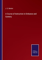A Course of Instruction in Ordnance and Gunnery 3752566183 Book Cover