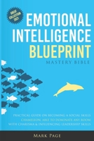 Emotional Intelligence Blueprint: Mastery Bible, Practical Guide On Becoming A Social Skills Chameleon, Able To Dominate Any Room With Charisma And Influencing Leadership Skills B08KH3K1K3 Book Cover