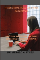 Work from Home as a Web Developer: A Step by Step Guide on How to Become a Web Developer Freelancer B0BPGMWF17 Book Cover