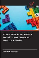 Rynek Pracy: Prognoza PodaZy I Popytu Oraz Analiza Reform 6209398391 Book Cover