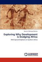 Exploring Why Development is Dodging Africa: With Special Emphasis on Southern Africa 384842133X Book Cover
