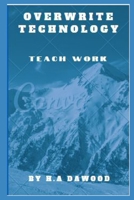 Overwrite Technology: Teach work B09VWMGFT8 Book Cover