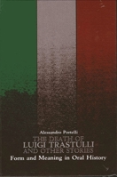 The Death of Luigi Trastulli and Other Stories: Form and Meaning in Oral History (Suny Series in Oral and Public History) 0791404307 Book Cover