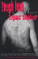 Tough Love: Cultural Criticism & Familial Observations on the life and death of Tupac Shakur (Black Words Series) 1888018054 Book Cover