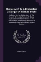 Supplement to a Descriptive Catalogue of Friends' Books 1014196175 Book Cover