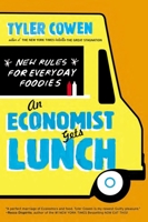 An Economist Gets Lunch: New Rules for Everyday Foodies 0452298849 Book Cover