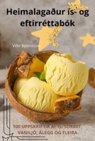 Heimalagaður ís- og eftirréttabók (Icelandic Edition) 1836238886 Book Cover