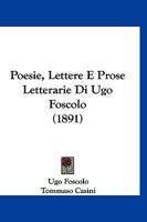 Poesie, Lettere E Prose Letterarie Di Ugo Foscolo (1891) 1179594967 Book Cover