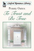 To Trust and Be True 144484430X Book Cover