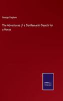 The Adventures of a Gentlemanin Search for a Horse 3375159900 Book Cover