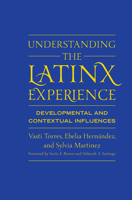 Understanding the Latinx Experience: Developmental and Contextual Influences 1579223141 Book Cover