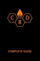 CBD Complete Guide Book: Ultimate CBD Oil Tutorial. Medial Researches, Practical Implications, Benefits, Side Effects, Diseases, History, Future, How ... Comprehensive CBD Handbook 2019 (CBD Book) 1694480488 Book Cover