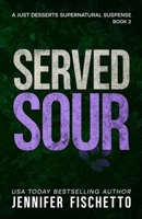 Served Sour: A Just Desserts Supernatural Suspense B0HK5XBK58 Book Cover