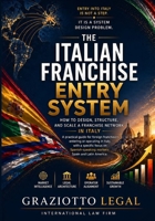 The Italian Franchise Entry System: How to Design, Structure, and Scale a Franchise Network in Italy (Franchise Systems Series) B0GZ6LD9GN Book Cover