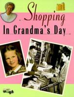 Shopping in Grandma's Day (In Grandma's Day) 1575053241 Book Cover
