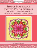 Simple Mandalas: Easy to Color Designs: An Adult Coloring Book With Bold Lines and Larger Spaces (Volume 2) 1718757468 Book Cover