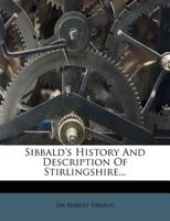 Sibbald's History and Description of Stirlingshire 1276074735 Book Cover