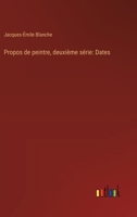 Propos de peintre, deuxième série: Dates (French Edition) 3368920499 Book Cover