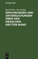 Erfahrungen Und Untersuchungen �ber Den Menschen. Dritter Band 3111058751 Book Cover