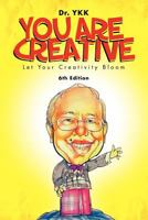 You Are Creative: Let Your Creativity Bloom 1452508429 Book Cover