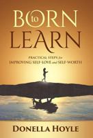 Born to Learn: Practical Steps for Improving Self-Love and Self-Worth 1640853200 Book Cover