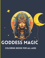 Goddess Magic: coloring Book for All Ages B0CLL9PQXW Book Cover