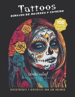 TATTOOS dibujos de mujeres y catrina,100 dibujos, Stress relief: desestrésate y diviértete con los colores (Spanish Edition) B0CWPFNWP3 Book Cover