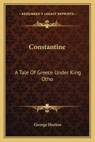 Constantine: A Tale Of Greece Under King Otho 0548409153 Book Cover