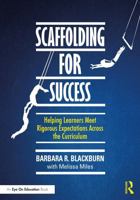 Scaffolding for Success: Helping Learners Meet Rigorous Expectations Across the Curriculum 1032710543 Book Cover