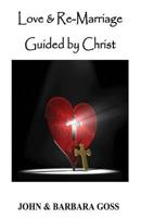 Love and Re-Marriage Guided by Christ 1944913424 Book Cover