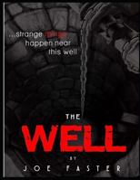 The Well: strange things happen near this well... 1719906084 Book Cover