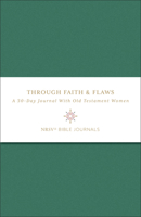 Through Faith and Flaws: A 30-Day Journal with Women of the Old Testament 1961088134 Book Cover