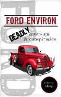 Ford Environ: Deadly Cover-Ups and Conspiracies 1598866141 Book Cover
