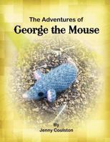 The Adventures of George the Mouse 146530147X Book Cover