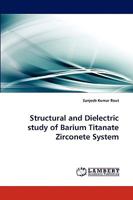 Structural and Dielectric study of Barium Titanate Zirconete System 3838386787 Book Cover