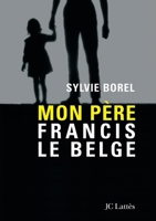 Mon père Francis le Belge 2709625490 Book Cover