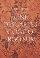René Descartes Cogito ergo sum: Ausarbeitungen seiner philosophischen Werke 3756858685 Book Cover