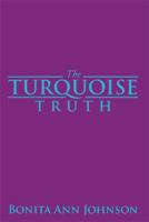 The Turquoise Truth 1483697576 Book Cover