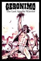 Geronimo: The Last Apache Warrior 1933076038 Book Cover
