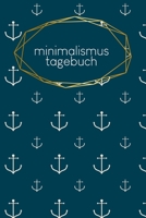 Minimalismustagebuch: Notizbuch Blanko Kariert 120 Seiten A5 Notebook Diary Konsum minimieren �kologisch Nachhaltig Journal f�r Nachhaltigkeit Zero Waste Dokumentiere Deinen Fortschritt Motiv: Anker 1660323991 Book Cover