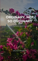 Ordinary, Not So Ordinary Poems that find beauty in everyday life 9376427505 Book Cover