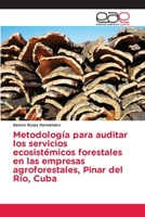 Metodología para auditar los servicios ecosistémicos forestales en las empresas agroforestales, Pinar del Río, Cuba 620303097X Book Cover