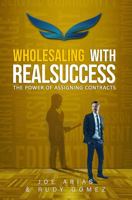 Wholesaling with RealSuccess: The Power of Assigning Contracts 1953351174 Book Cover