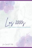 Los 2000s: Amor, Desamor y máscaras de una generación (Spanish Edition) B0FQ9K13JL Book Cover
